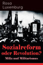 Sozialreform oder Revolution? - Miliz und Militarismus: Das Lohngesetz, Die Krise, Die Gewerkschaften, Die Genossenschaften, Die Sozialreform, Zollpol - Paperback
