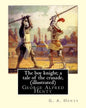 The boy knight; a tale of the crusade, By G. A. Henty (illustrated): George Alfred Henty (8 December 1832 - 16 November 1902) was a prolific English n - Paperback
