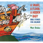 A Snake, a Flood, a Hidden Baby: Bible Stories for Children - Hardcover