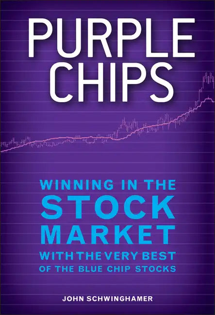 Purple Chips: Winning in the Stock Market with the Very Best of the Blue Chip Stocks - Hardcover