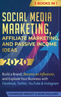Social Media Marketing: Affiliate Marketing, and Passive Income Ideas 2020: 3 Books in 1 - Build a Brand, Become an Influencer, and Explode Yo - Hardcover