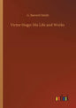 Victor Hugo: His Life and Works - Paperback