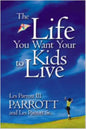 The Life You Want Your Kids to Live - Paperback