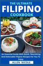 The Ultimate Filipino Cookbook: An Essential Guide With Quick, Nourishing And Delectable Filipino Recipes For You To Enjoy - Paperback