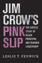 Jim Crow's Pink Slip: The Untold Story of Black Principal and Teacher Leadership - Paperback