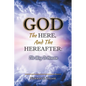 God, The Here, and the Hereafter: The Way to Heaven - Paperback