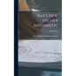 Ray's New Higher Arithmetic: a Revised Edition of the Higher Arithmetic - Hardcover