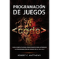 Programación de juegos: Guía completa para principiantes para aprender la programación en juegos de la A a la Z - Paperback