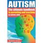 Autism: The Ultimate Handbook To Parenting And Teaching An Autistic Child - Paperback