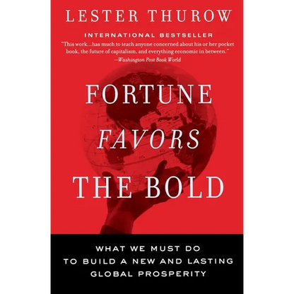Fortune Favors the Bold: What We Must Do to Build a New and Lasting Global Prosperity - Paperback