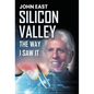 SILICON VALLEY the Way I Saw It - Hardcover