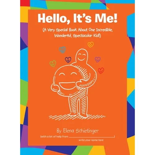 Hello, It's Me!: (A Very Special Book About One Incredible, Wonderful, Spectacular Kid!) - Hardcover