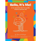 Hello, It's Me!: (A Very Special Book About One Incredible, Wonderful, Spectacular Kid!) - Hardcover