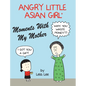 Angry Little Asian Girl Moments With My Mother - Hardcover