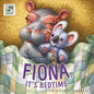 Fiona, It's Bedtime - Board Book