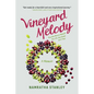Vineyard Melody: How One Woman Rebuilt Her Life, One Grape at a Time - Paperback