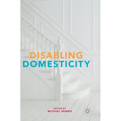 Disabling Domesticity - Hardcover
