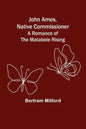 John Ames, Native Commissioner: A Romance of the Matabele Rising - Paperback
