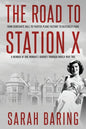 The Road to Station X: From Debutante Ball to Fighter-Plane Factory to Bletchley Park, a Memoir of One Woman's Journey Through World War Two - Paperback