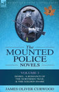 The Mounted Police Novels: Volume 3-Isobel: A Romance of the Northern Trail & the Golden Snare - Paperback