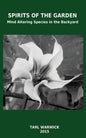 Spirits Of the Garden: Mind Altering Species In the Backyard - Paperback