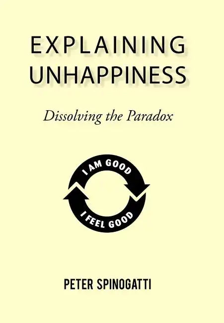 Explaining Unhappiness: Dissolving the Paradox - Hardcover