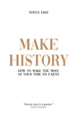 Make History: How to Make the Most of Your Time on Earth - Paperback