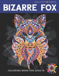 Creative Design Bizarre Fox Coloring Book for Adults: 38 Stress Relief Fox Designs to Help You Relax. Color me! - Paperback