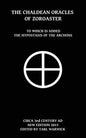 The Chaldean Oracles Of Zoroaster: To Which Is Added the Hypostasis of the Archons - Paperback