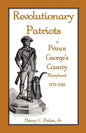 Revolutionary Patriots of Prince George's County, Maryland, 1775-1783 - Paperback