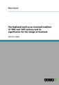 The Highland myth as an invented tradition of 18th and 19th century and its significance for the image of Scotland - Paperback