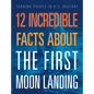 12 Incredible Facts about the First Moon Landing - Paperback