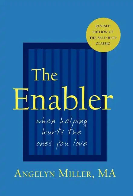 The Enabler: When Helping Hurts the Ones You Love - Hardcover