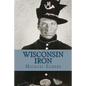 Wisconsin Iron: A Novel of the Civil War - Paperback
