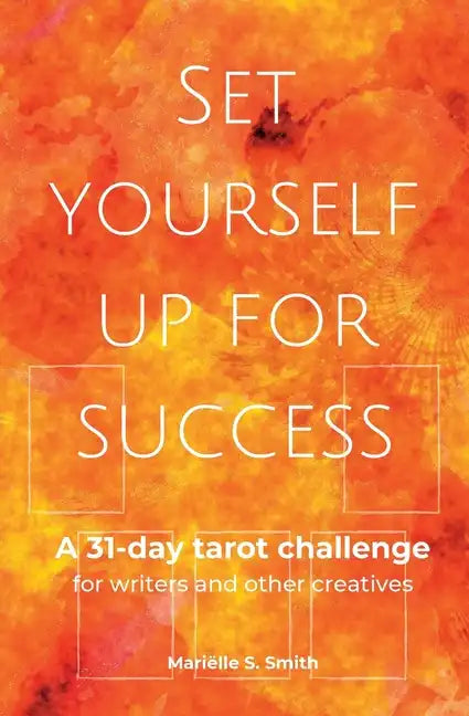 Set Yourself Up for Success: A 31-Day Tarot Challenge for Writers and Other Creatives - Paperback