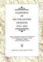 Passports of Southeastern Pioneers, 1770-1823: Indian, Spanish and Other Land Passports for Tennessee, Kentucky, Georgia, Mississippi, Virginia, North - Paperback