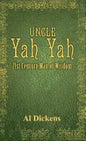 Uncle Yah Yah: 21st Century Man of Wisdom - Hardcover