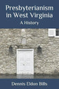 Presbyterianism in West Virginia: A History - Paperback