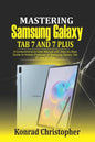 Mastering Samsung Galaxy Tab S7 and S7 plus: A comprehensive User Manual With Step-by-Step Guide to hidden features of Samsung Galaxy Tab S7 and S7 pl - Paperback