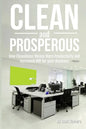 Clean and Prosperous: How Cleanliness Means More Productivity and Increased Roi for Your Business - Paperback