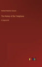 The History of the Telephone: in large print - Hardcover