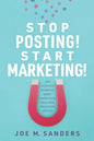 Stop Posting! Start Marketing!: How successful companies market themselves on social media, while others just post - Paperback