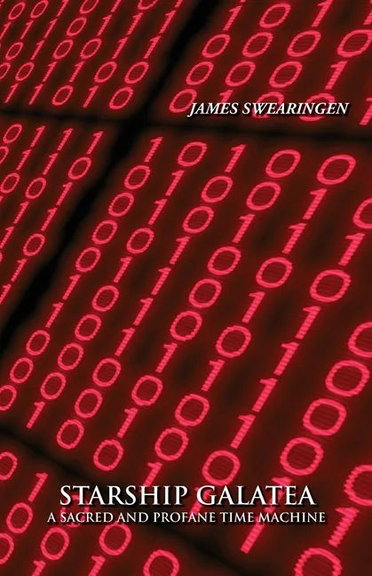 Starship Galatea: A Sacred and Profane Time machine - Paperback