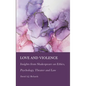 Love and Violence: Insights from Shakespeare on Ethics, Psychology, Theater and Law - Hardcover
