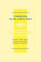 Conductors On The Yellow Label [Deutsche Grammophon]. 8 Discographies. Fritz Lehmann, Ferdinand Leitner, Ferenc Fricsay, Eugen Jochum, Leopold Ludwig, - Paperback
