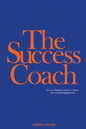 The Success Coach: How to Design, Launch + Grow Your Coaching Business - Paperback