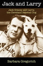 Jack and Larry: Jack Graney and Larry, the Cleveland Baseball Dog - Paperback