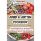 ADHD & Autism Cookbook: Flavorful Solutions for Nurturing Neurological Wellness through Wholesome Recipes - Paperback