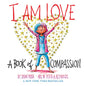 I Am Love: A Book of Compassion - Board Book