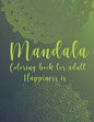 Mandala Coloring Book For Adult. Happiness is...: For Meditation and Mindful - Paperback